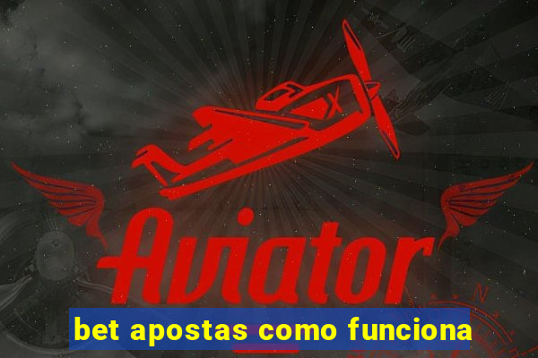 bet apostas como funciona